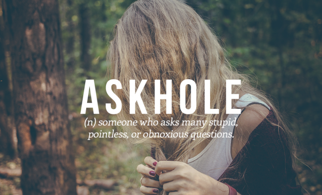 ASKHOLE is one of 20 coll and funny words from the urban dictionary.